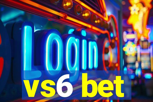 vs6 bet